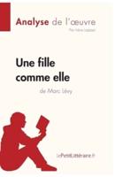 Une fille comme elle de Marc Lévy (Analyse de l'oeuvre):Comprendre la littérature avec lePetitLittéraire.fr