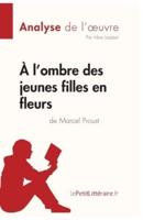 À l'ombre des jeunes filles en fleurs de Marcel Proust (Analyse de l'oeuvre):Comprendre la littérature avec lePetitLittéraire.fr