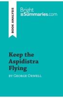 Keep the Aspidistra Flying by George Orwell (Book Analysis):Detailed Summary, Analysis and Reading Guide