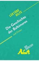Die Geschichte der Baltimores von Joël Dicker (Lektürehilfe):Detaillierte Zusammenfassung, Personenanalyse und Interpretation