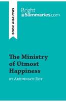 The Ministry of Utmost Happiness by Arundhati Roy (Book Analysis):Detailed Summary, Analysis and Reading Guide