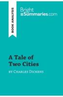 A Tale of Two Cities by Charles Dickens (Book Analysis):Detailed Summary, Analysis and Reading Guide
