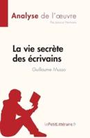 La Vie Secrète Des Écrivains De Guillaume Musso (Analyse De L'oeuvre)