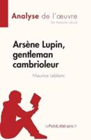 Arsène Lupin, Gentleman Cambrioleur De Maurice Leblanc (Analyse De L'oeuvre)