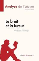Le Bruit Et La Fureur De William Faulkner (Analyse De L'oeuvre)