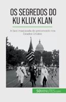 Os Segredos Do Ku Klux Klan
