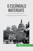 O Escândalo Watergate