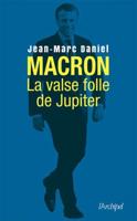Macron, La Valse Folle De Jupiter