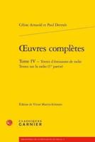 Oeuvres Completes. Tome IV - Textes d'Emissions De Radio Textes Sur La Radio (1Re Partie)