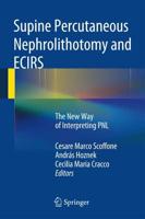 Supine Percutaneous Nephrolithotomy and ECIRS : The New Way of Interpreting PNL