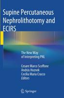 Supine Percutaneous Nephrolithotomy and ECIRS : The New Way of Interpreting PNL