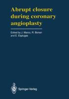 Abrupt Closure During Coronary Angioplasty: A Satellite Symposium of the Third Complex Coronary Angioplasty Course (Toulouse, France - April, 27, 1991