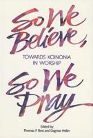 So We Believe So We Pray