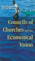 Councils of Churches and the Ecumenical Vision