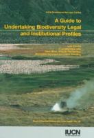 A Guide to Undertaking Biodiversity Legal and Institutional Profiles