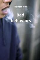 Bad Behaviors