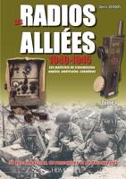 Radios Alliées 1940-1945 - Tome 1. Tome 1 Les Matériels De Transmission Anglais, Américain, Canadiens