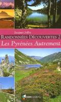 Randonnees Decouvertes Ii - Les Pyrenees Autrement