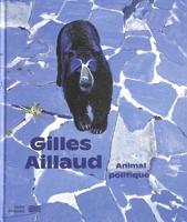 Gilles Aillaud - Animal Politique