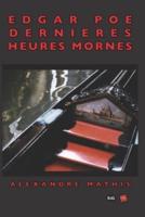 Edgar A. Poe Dernières Heures Mornes