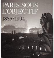 Paris Sous L'objectif 1885/1994