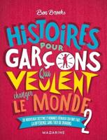 Histoires Pour Garcons Qui Veulent Changer Le Monde (Vol. 2)