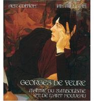 Georges De Feure: Maitre Du Symbolisme Et De L'Art Nouveau