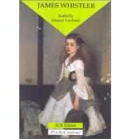 James Whistler: Le Peintre Et Le Polemiste (1834-1903)