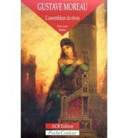 Gustave Moreau: L'Assembleur De Reves