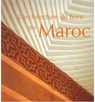 L' Architecture De Terre Au Maroc