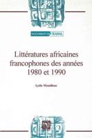 Litteratures Africaines Francophones Des Annees 1980 Et 1990