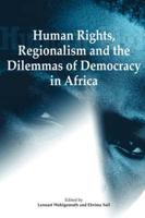 Human Rights, Regionalism, and the Dilemmas of Democracy in Africa