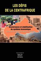 Les defis de la Centrafrique. gouvernance et stabilisation du systeme economique