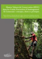 Hautes Valeurs De Conservation (HVC) Dans Les Unités Forestières D'aménagement Du Cameroun. Concepts, Choix Et Pratiques
