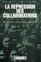 La Répression Des Collaborations 1942-1952