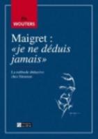 Maigret : "Je Ne Déduis Jamais" Essais