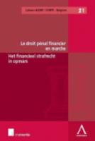Le Droit Pénal Financier En Marche / Het Financieel Strafrecht in Opmars