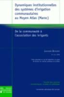 Dynamiques Institutionnelles Des Systèmes D'irrigation Communautaires Au Moyen Atlas (Maroc) Thèses De La Faculté Des Sciences Économiques, Sociales, Politiques Et De Communication