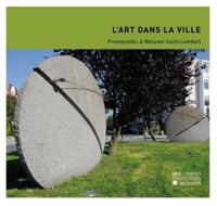 L' Art Dans La Ville. Promenades À Woluwe-Saint-Lambert