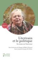 L' Écrivain Et Le Politique. Six Essais Sur Yourcenar