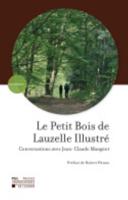 Le Petit Bois De Lauzelle Illustré. Conversations Avec Jean-Claude Mangeot