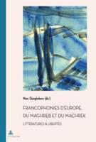 Francophonies d'Europe, Du Maghreb Et Du Machrek