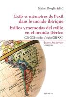 Exils Et Mémoires De L'exil Dans Le Monde Ibérique - Exilios Y Memorias Del Exilio En El Mundo Ibérico