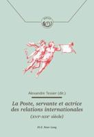 La Poste, Servante Et Actrice Des Relations Internationales (XVIe-XIXe Siècle)