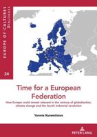 Time for a European federation; How Europe could remain relevant in the century of globalization, climate change and the fourth industrial revolution