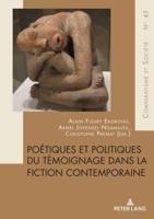 Poétiques Et Politiques Du Témoignage Dans La Fiction Contemporaine