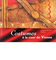 Costumes a La Cour De Vienne: 1815-1918