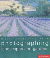Michael Busselle's Guide to Photographing Landscapes and Gardens