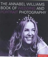 The Annabel Williams Book of Wedding and Portrait Photography
