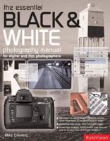 The Essential Black & White Photography Manual